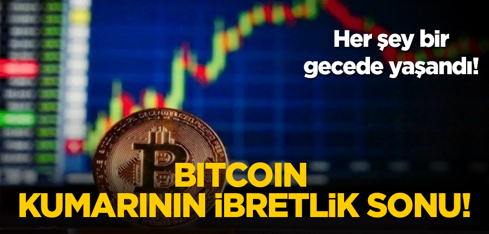 Her şey sadece bir gecede yaşandı! Bitcoin kumarının ibretlik sonu!