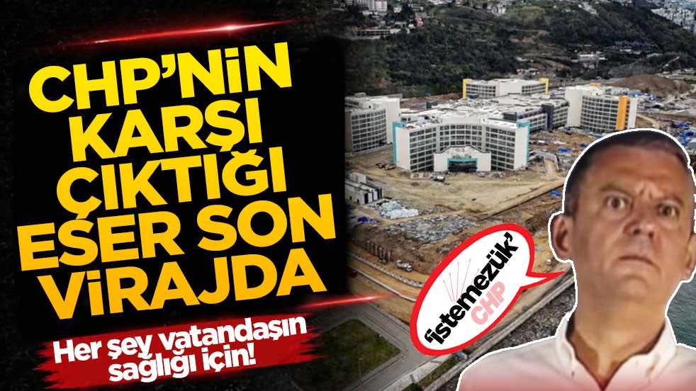 Her şey vatandaşın sağlığı için! CHP’nin karşı çıktığı eser son virajda
