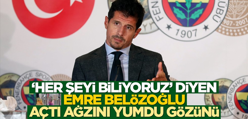 "Her şeyi biliyoruz" diyen Emre Belözoğlu açtı ağzını yumdu gözünü