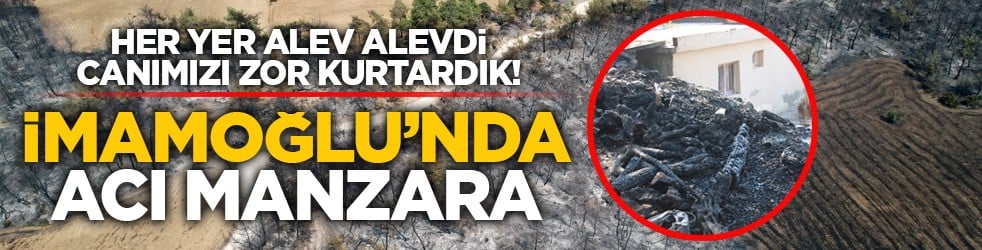 Her yer alev alevdi canımızı zor kurtardık! İmamoğlu’nda acı manzara