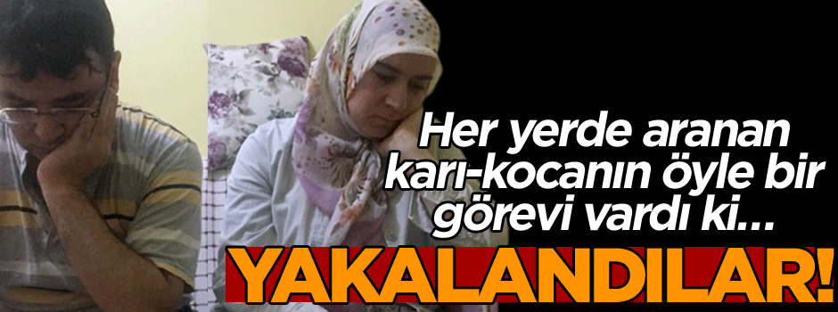 Her yerde aranan karı-kocanın öyle bir görevi vardı ki… Yakalandılar!