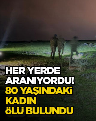 Her yerde aranıyordu! 80 yaşındaki kadın ölü bulundu