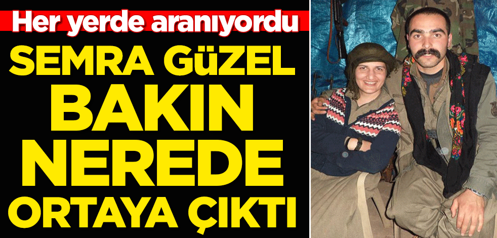 Her yerde aranıyordu! Semra Güzel bakın nerede ortaya çıktı