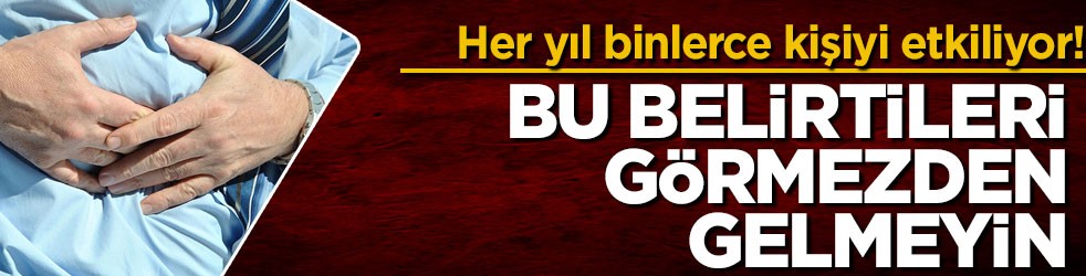 Her yıl binlerce kişiyi etkiliyor! Bu belirtileri görmezden gelmeyin