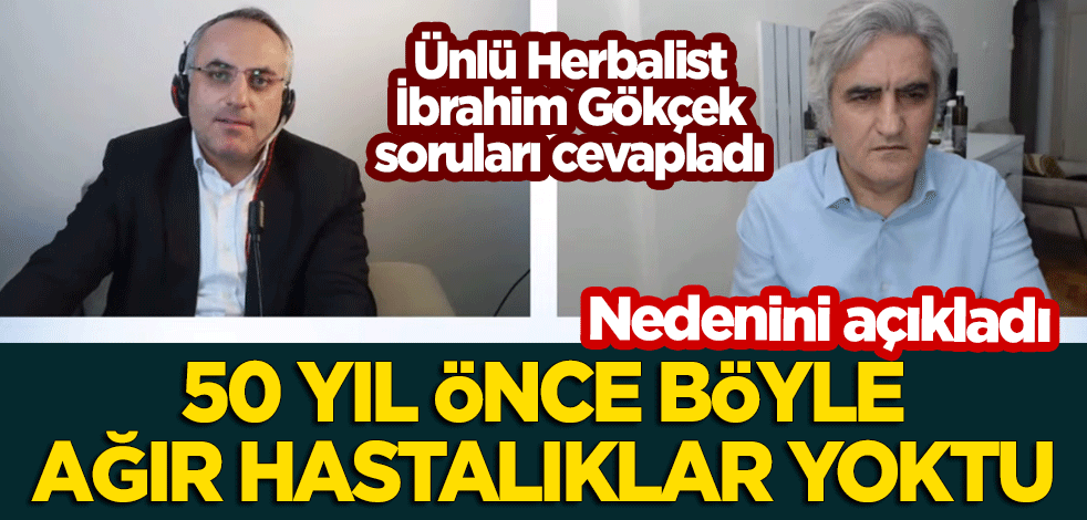 Herbalist Araştırmacı İbrahim Gökçek, yeniakit.com.tr'de soruları cevapladı