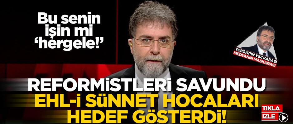 ‘Hergele’ Ahmet Hakan reformistleri savundu, ehl-i sünnet hocaları hedef gösterdi!