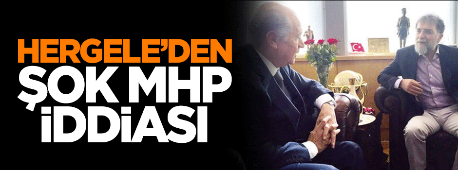 Hergele Ahmet Hakan'ndan MHP iddiası: Bahçeli yolcu