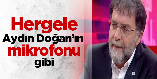Hergele, Aydın Doğan’ın mikrofonu gibi