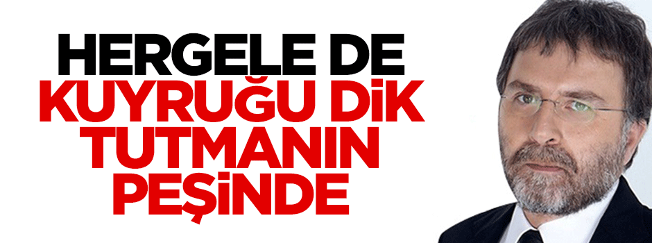 Hergele de kuyruğu dik tutmanın peşinde