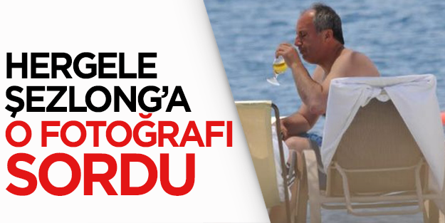 Hergele, Muharrem İnce'ye o fotoğrafı sordu