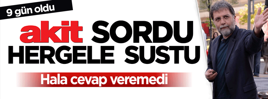 Hergele sorumuza 9 gündür hala cevap veremedi