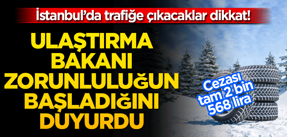 Herkes 1 Aralık sanıyordu! Ulaştırma Bakanı İstanbul’da zorunluluğun başladığını açıkladı