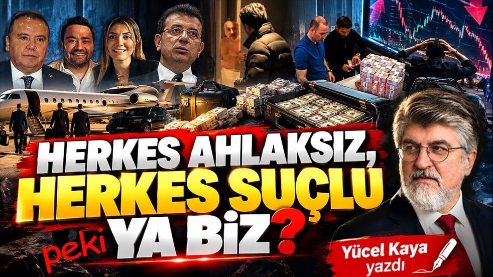 Herkes ahlaksız, herkes suçlu peki ya biz?