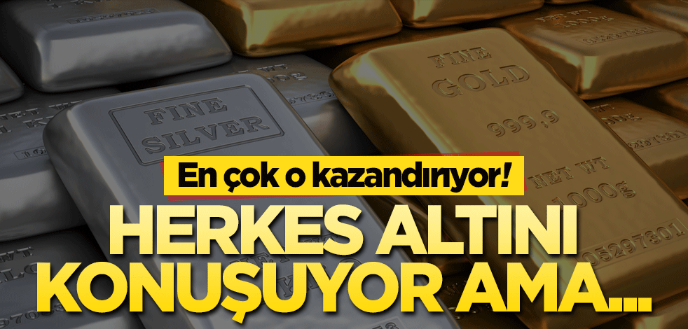 Herkes altını konuşuyor ama... En çok o kazandırıyor