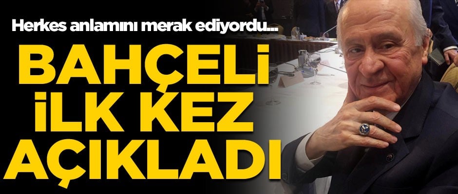 Herkes anlamını merak ediyordu... Bahçeli ilk kez açıkladı!
