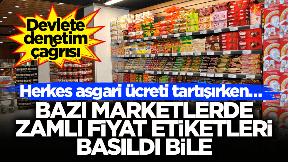 Herkes asgari ücreti tartışırken… Bazı marketlerde zamlı fiyat etiketleri basıldı bile