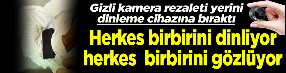 Herkes birbirini dinliyor herkes birbirini gözlüyor