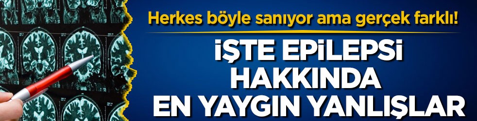 Herkes böyle sanıyor ama gerçek farklı! İşte, epilepsi hakkında en yaygın yanlışlar