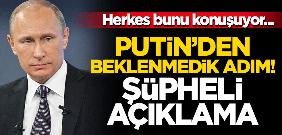 Herkes bunu konuşuyor... Putin'den beklenmedik adım! Şüpheli açıklama...