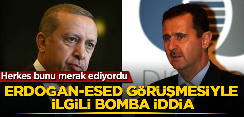 Herkes bunu merak ediyordu! Erdoğan-Esed görüşmesiyle ilgili bomba iddia
