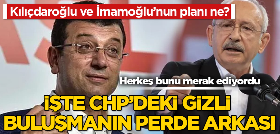 Herkes bunu merak ediyordu! İşte CHP’deki gizli buluşmanın perde arkası: Kılıçdaroğlu ve İmamoğlu’nun planı ne?