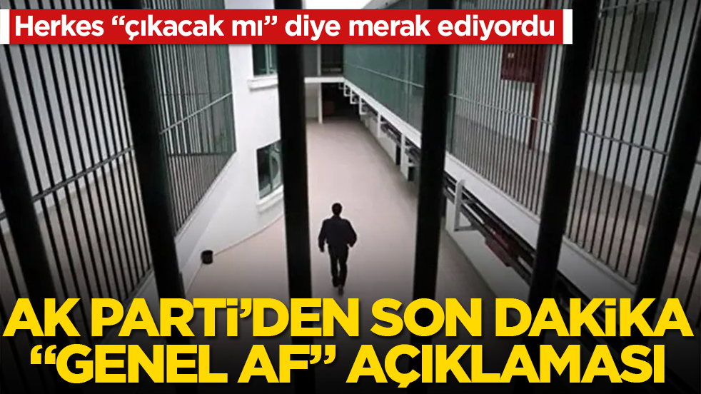 Herkes “çıkacak mı” diye merak ediyordu! AK Parti’den son dakika “genel af” açıklaması 