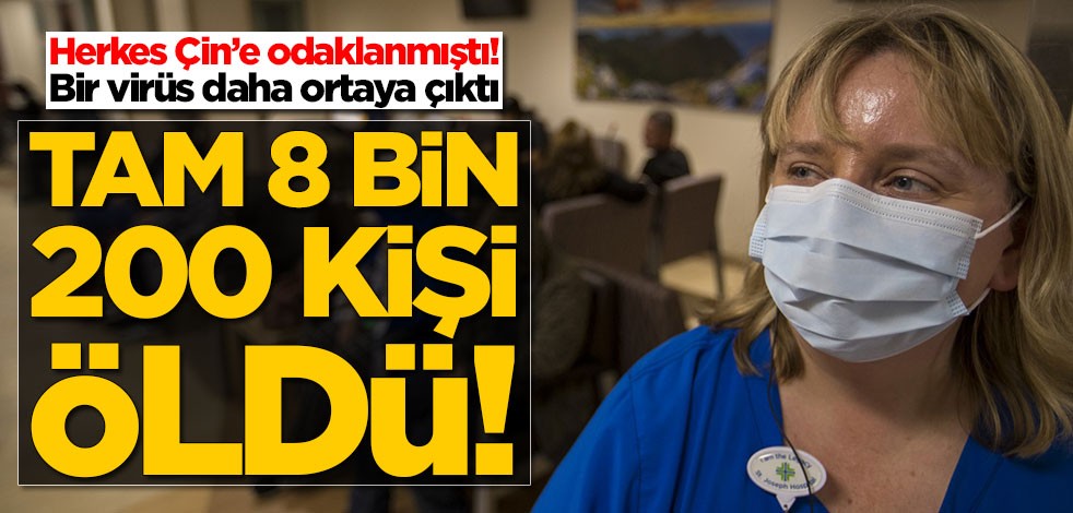 Herkes Çin’e odaklanmıştı! Bir virüs daha ortaya çıktı: Tam 8 bin 200 kişi öldü
