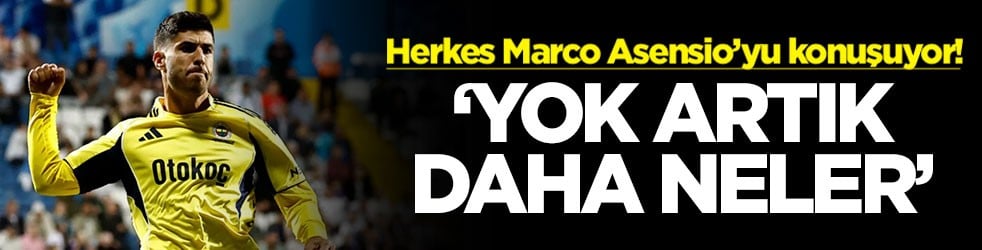 Herkes Marco Asensio’yu konuşuyor! ‘Yok artık daha neler'