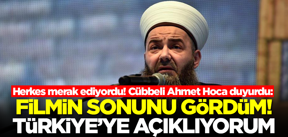 Herkes merak ediyordu! Cübbeli Ahmet Hoca duyurdu: Filmin sonunu gördüm, Türkiye'ye açıklıyorum