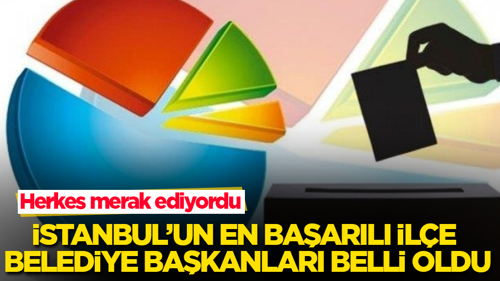 Herkes merak ediyordu! İstanbul’un en başarılı ilçe belediye başkanları belli oldu