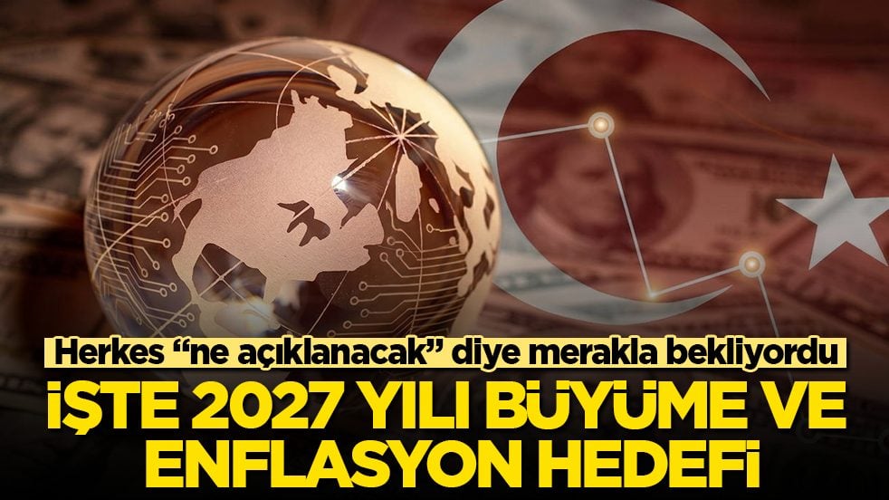 Herkes "ne açıklanacak" diye merakla bekliyordu! İşte 2027 yılı büyüme ve enflasyon hedefi