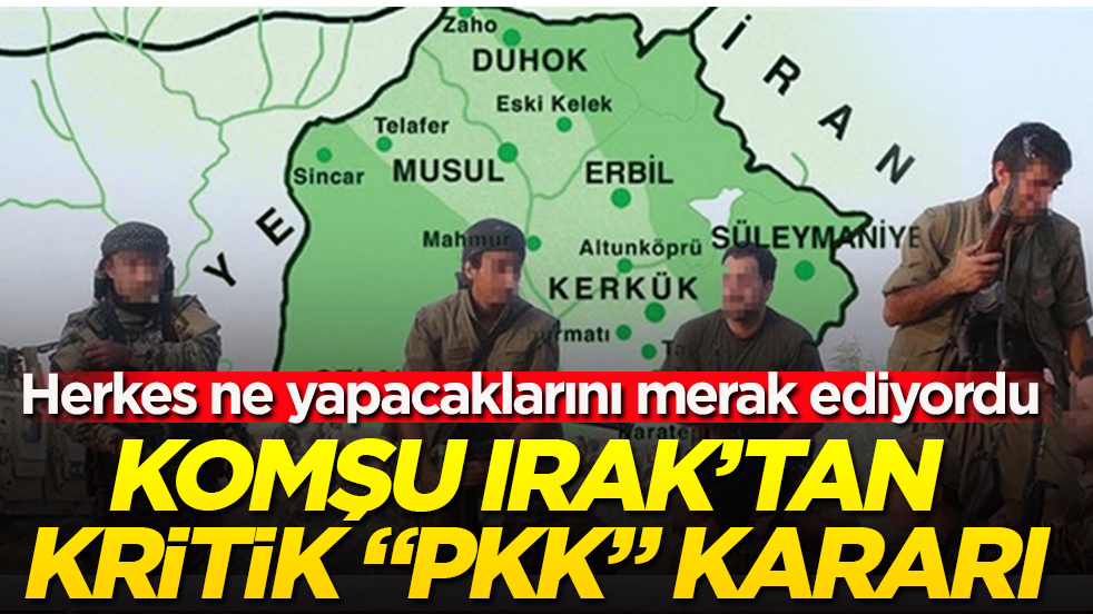 Herkes ne yapacaklarını merak ediyordu! Komşu Irak’tan kritik "PKK" kararı