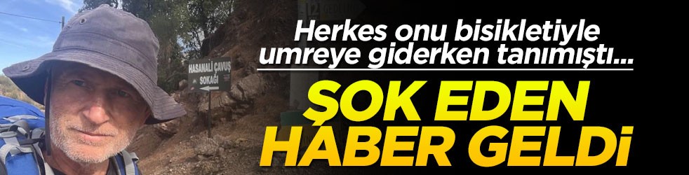 Herkes onu bisikletiyle umreye giderken tanımıştı... Şok eden haber geldi