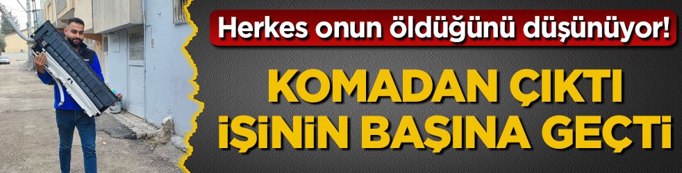 Herkes onun öldüğünü düşünüyor! Komadan çıktı, işinin başına geçti