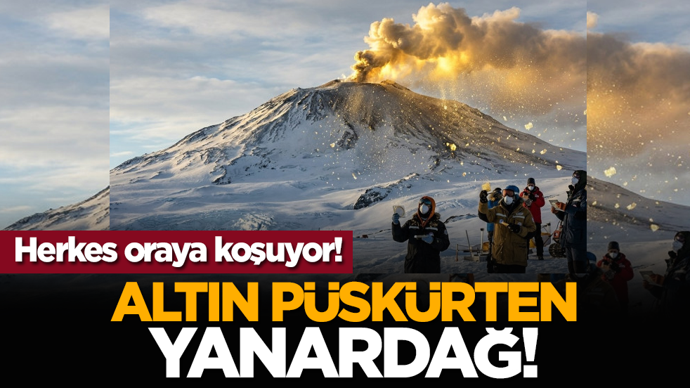 Herkes oraya koşuyor! Altın püskürten yanardağ!