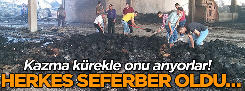 Herkes seferber oldu… Kazma kürekle onu arıyorlar!