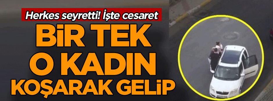 Herkes sadece seyretti! Bir tek o kadın koşarak gelip… İşte cesaret!