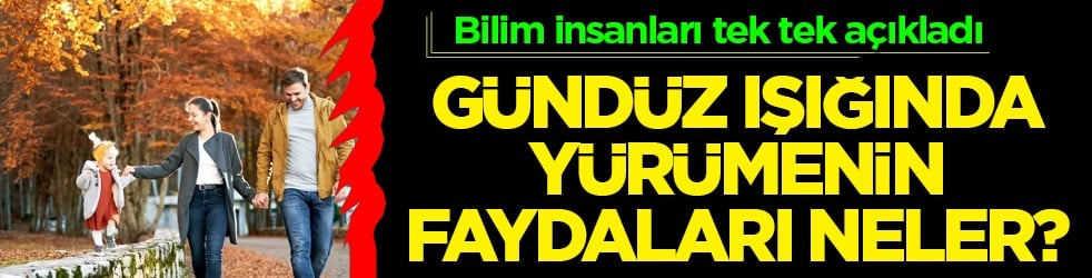 Herkes soruyor... Gündüz ışığında yürümenin faydaları neler? Demans ve Alzaymır...