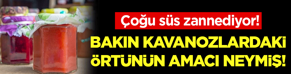 Herkes süs zannediyor! Bakın kavanozlardaki örtünün amacı neymiş!