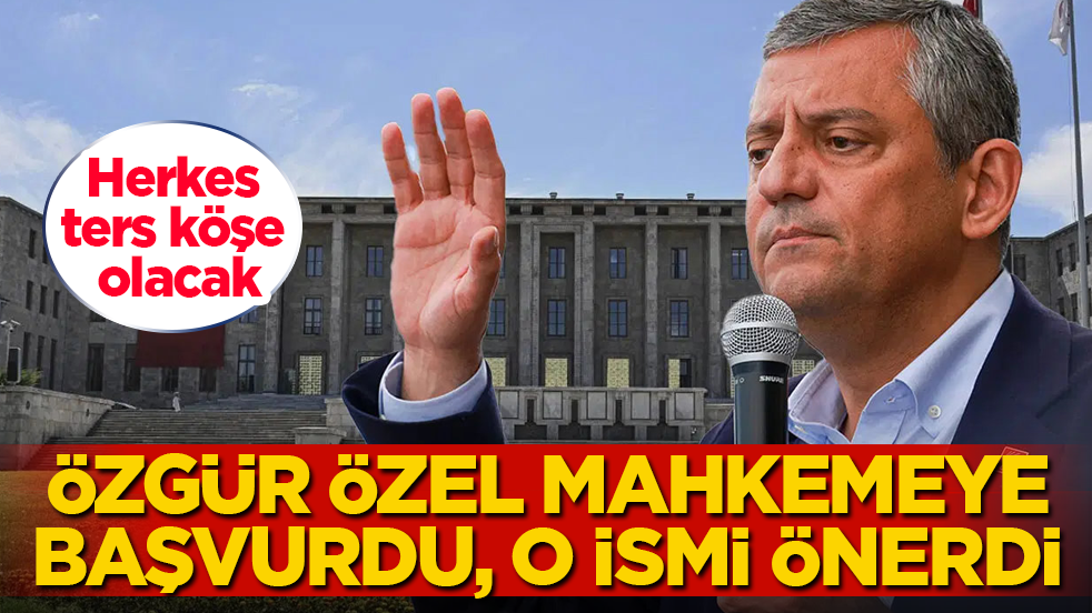 Herkes ters köşe olacak! Özgür Özel mahkemeye başvurdu, o ismi önerdi