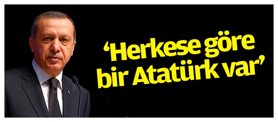 ‘Herkese göre bir Atatürk var’