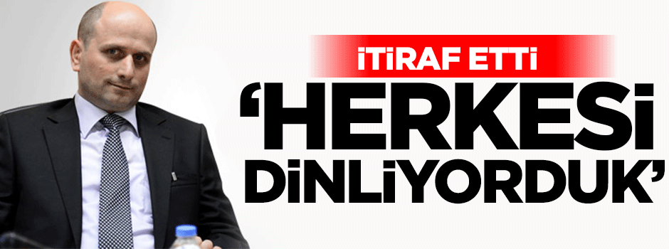 'Herkesi dinliyorduk'