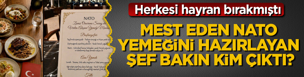 Herkesi hayran bırakmıştı! Mest eden NATO yemeğini hazırlayan şef bakın kim çıktı?