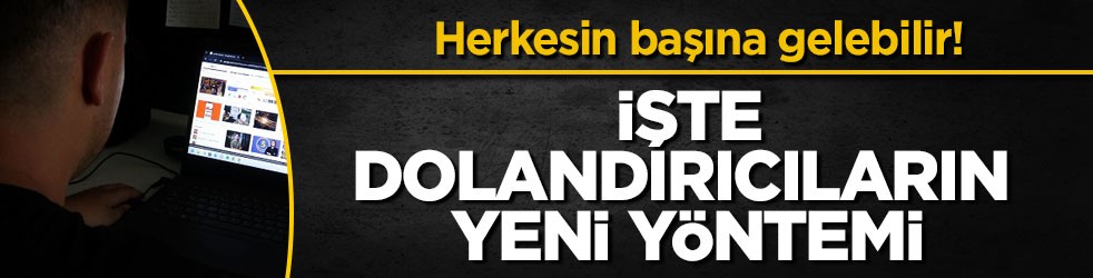 Herkesin başına gelebilir! İşte dolandırıcıların yeni yöntemi