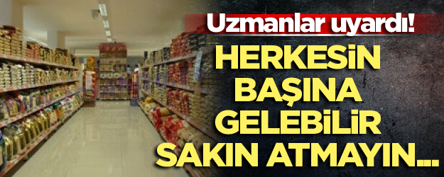 Herkesin başına gelebilir, sakın atmayın... Uzmanlar uyardı!