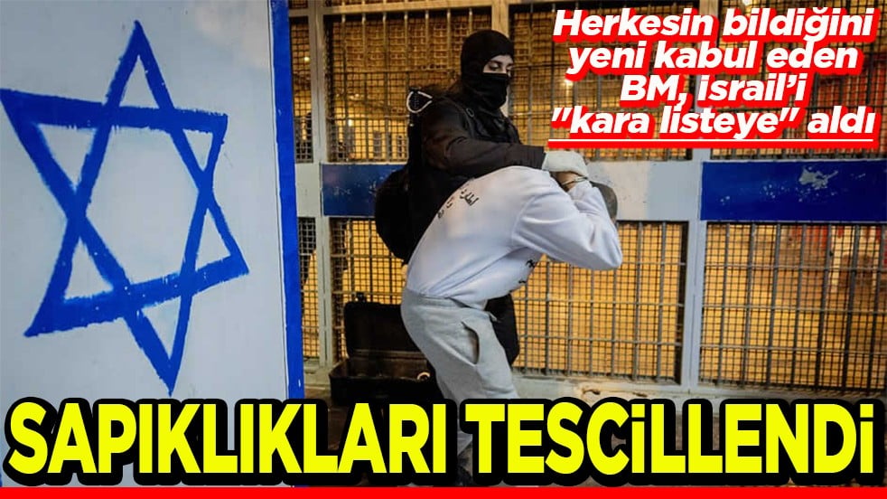 Herkesin bildiğini yeni kabul eden BM, İsrail’i 