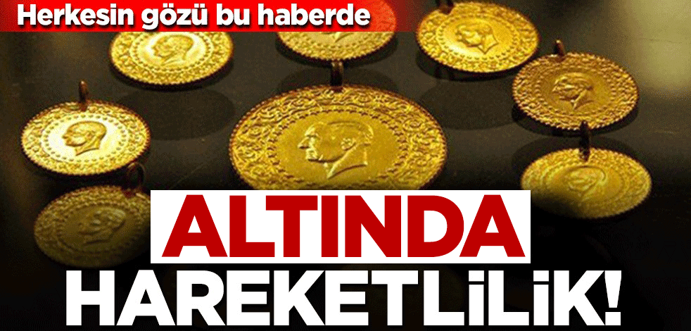 Herkesin gözü bu haberde... Altın fiyatlarında dalgalanma! İşte son rakamlar