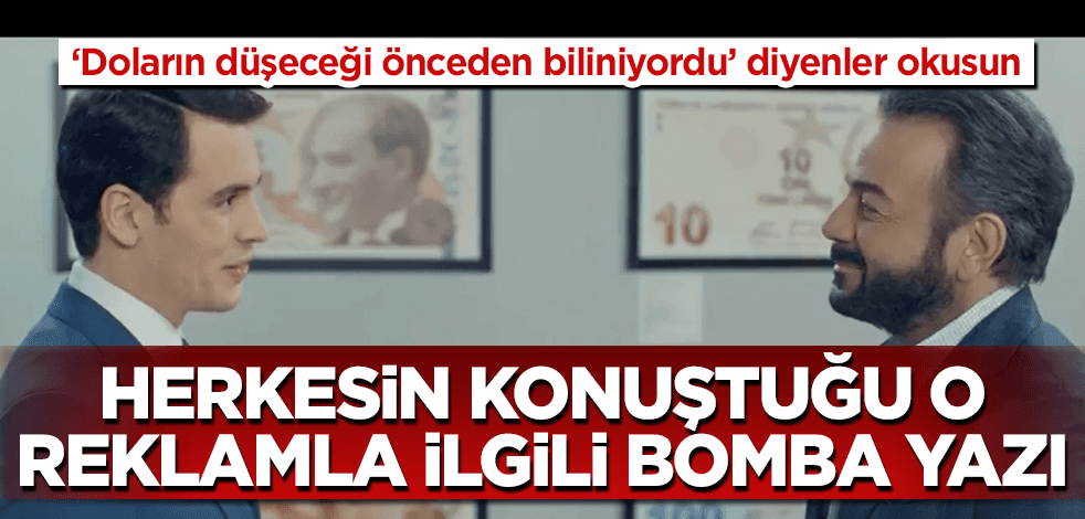 Herkesin konuştuğu o reklamla ilgili net yazı