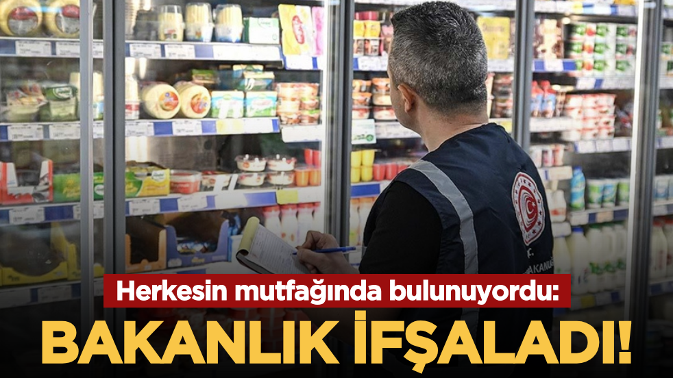 Herkesin mutfağında bulunuyordu: Bakanlık ifşaladı!