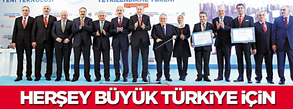 Herşey büyük Türkiye için